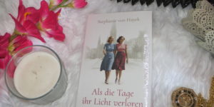 Stephanie von Hayek Als die Tage ihr Licht verloren