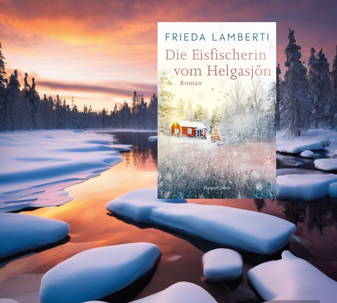 Die Eisfischerin vom Helgasjön von Frieda Lamberti – Winterlicher Roman ...